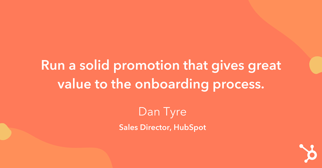 Unique Ways to Increase Sales: "Run a solid promotion that gives great value to the onboarding process."